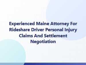 Experienced Maine Attorney for Rideshare Driver Injury Claims