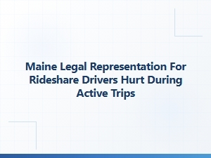 Maine Rideshare Driver Injury Legal Representation