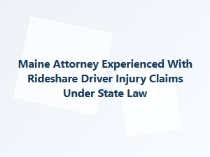 Maine Rideshare Injury Claims: Legal Guidance