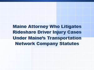 Maine Attorney Handling Rideshare Driver Injury Cases