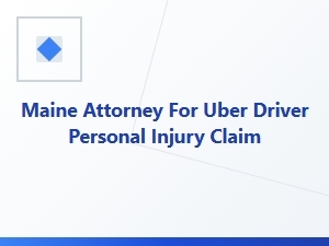 Maine Attorney for Uber Driver Personal Injury Claims